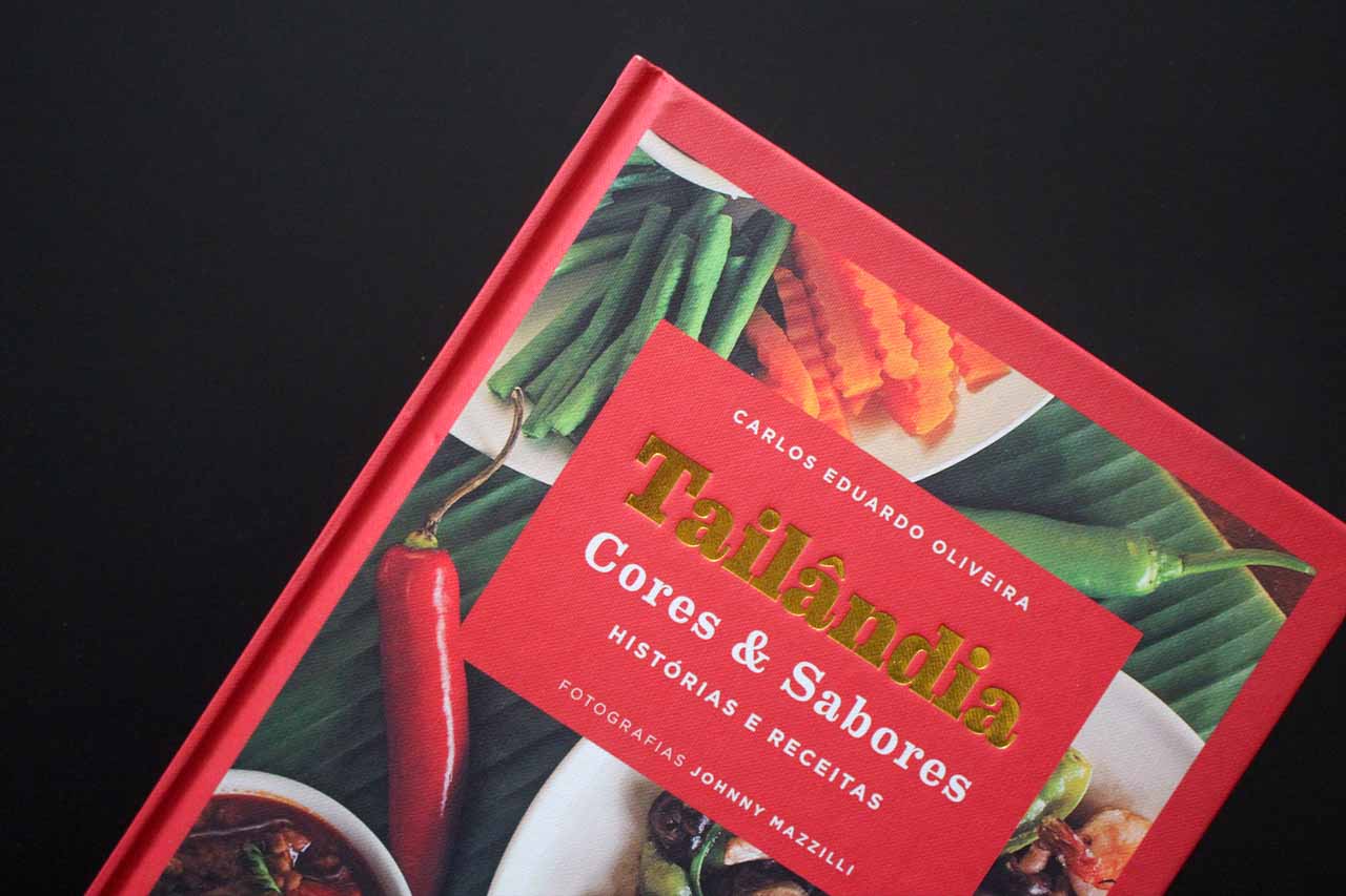 Cores & Sabores Histórias e Receitas – Carlos Eduardo Oliveira: Livros para viajar para a Tailândia para quem quer aprender sobre a gastronomia do país