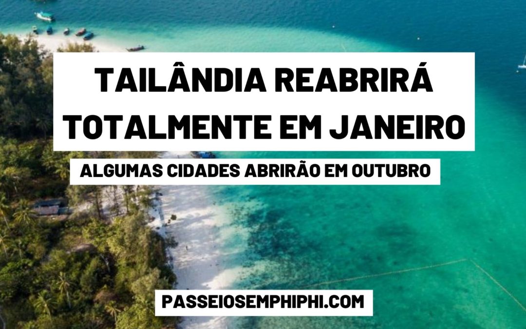 Tailândia reabrirá completamente em janeiro, mas algumas cidades abrirão já a partir de outubro